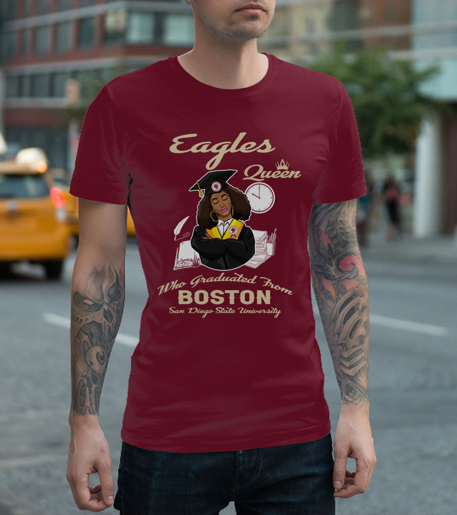 Eagles Queen Who Graduated From Boston San Diego State University T-Shirt
