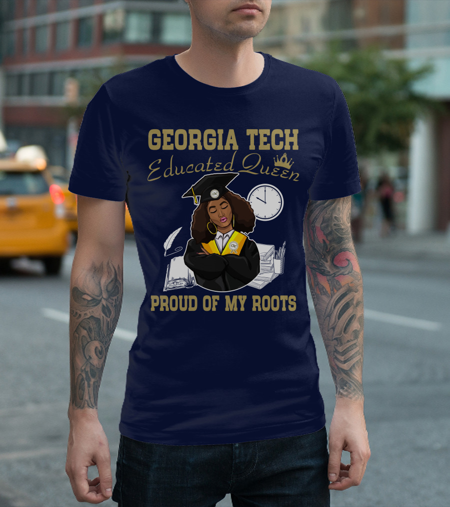 Georgia Tech Educated Queen Proud of My Roots T-Shirt