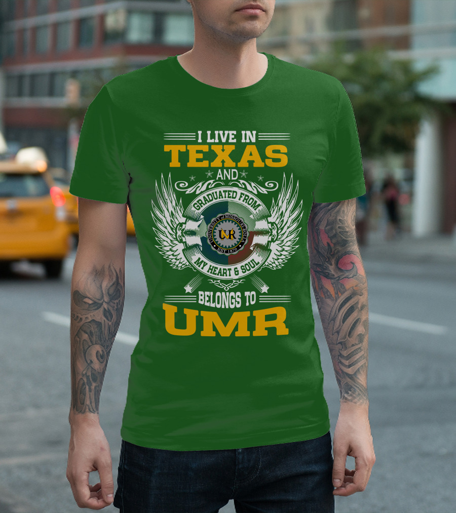 I Live in Texas and Graduated from University of Missouri-Rolla My Heart and Soul Belongs to UMR T-Shirt