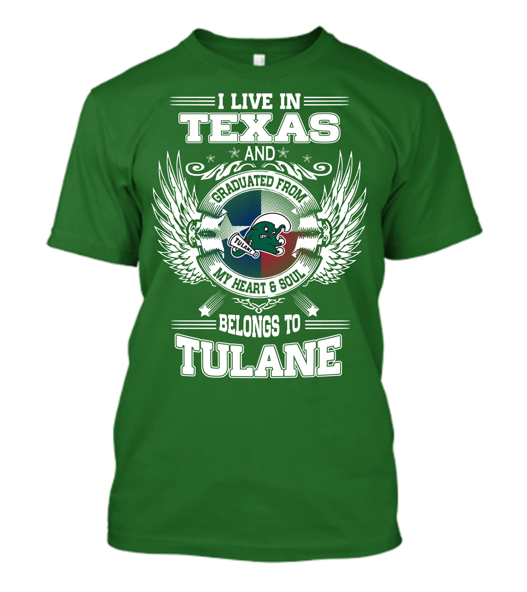I LIVE IN TEXAS AND GRADUATED FROM MY HEART AND SOUL BELONGS TO TULANE T-Shirt