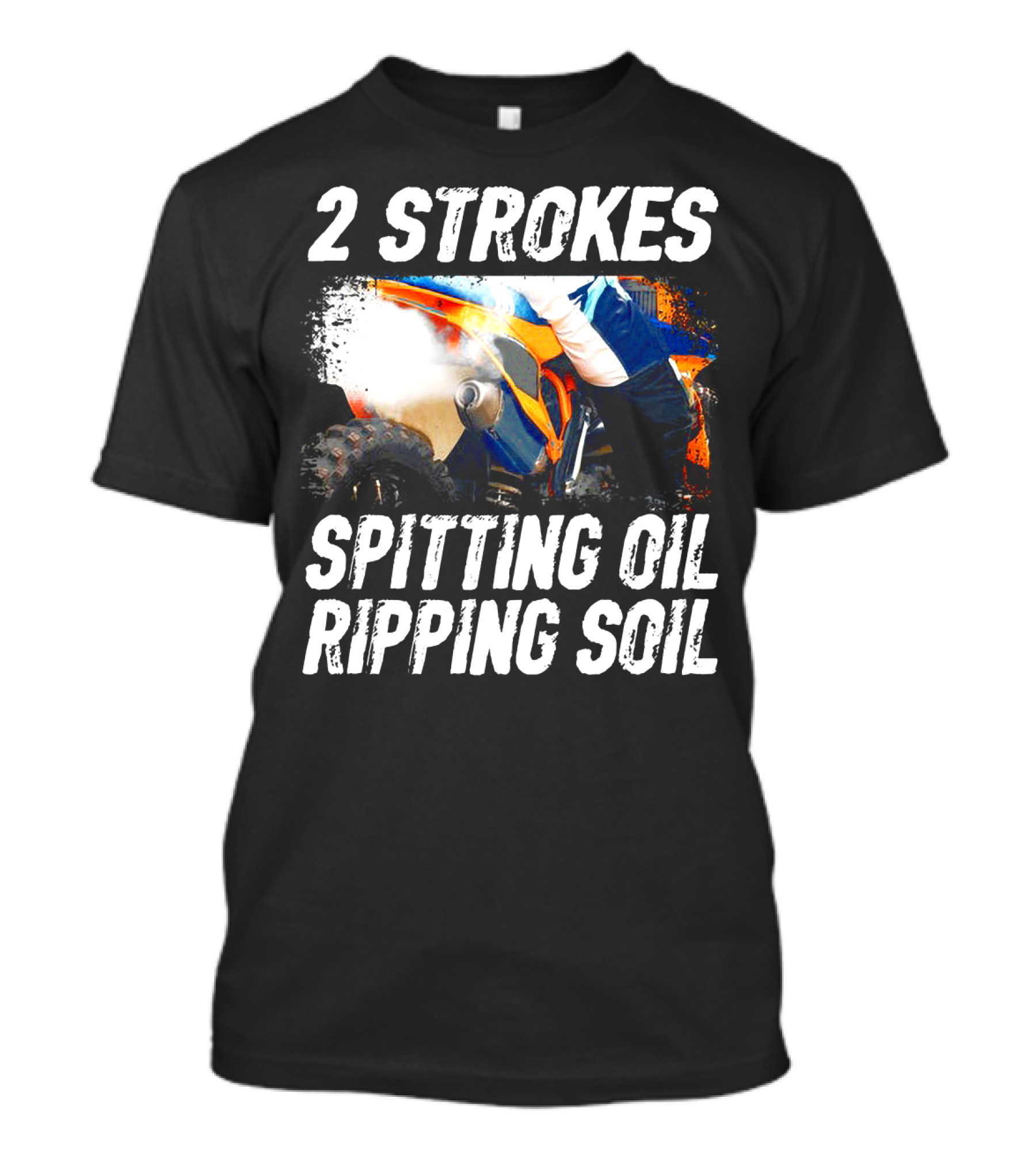 2 Strokes Spitting Oil Ripping Soil Racing T-Shirt