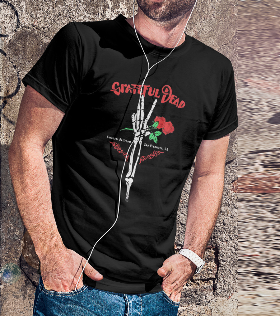 Grateful Dead Skeleton Roses Carousel Ballroom San Francisco Ca T-Shirt