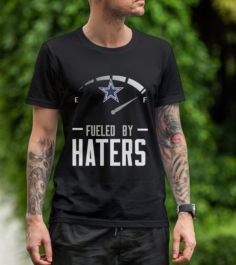 Dallas Cowboys Fueled By Haters Football Star T-Shirt