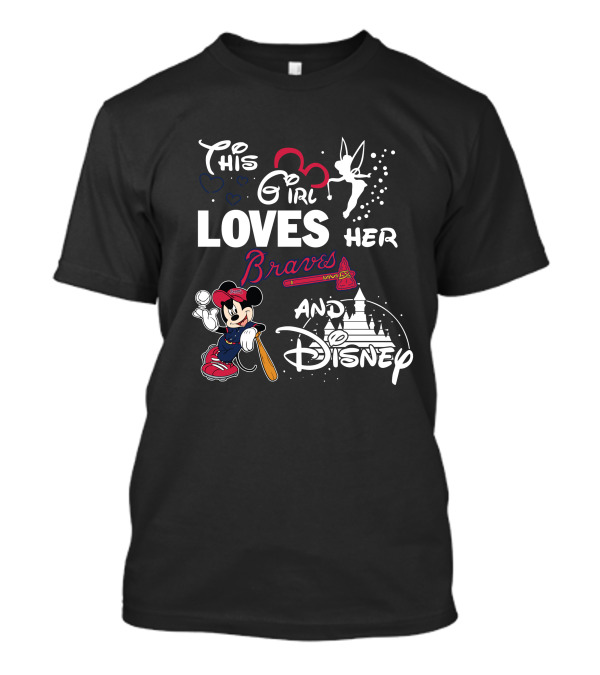 This Girl Loves Her Braves And Disney Mickey Mlb T-Shirt