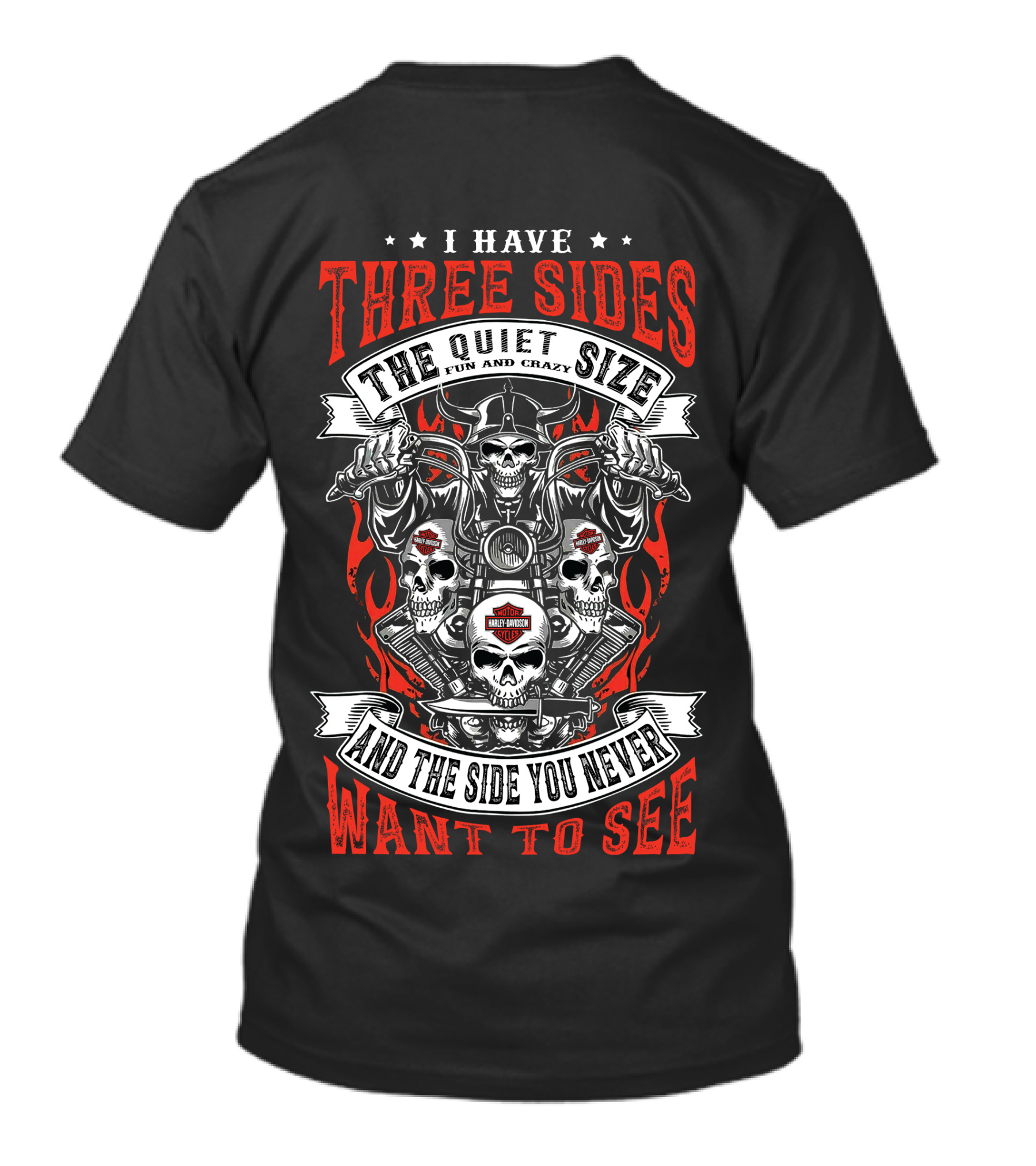 I Have Three Sides The Quiet Side Fun And Crazy And The Side You Never Want To See Harley Davidson Skull T-Shirt