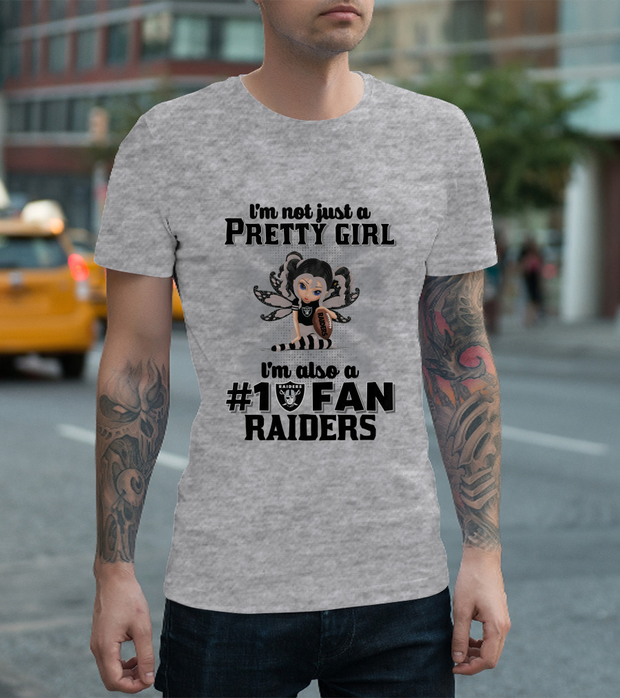 I'm Not Just a Pretty Girl I'm Also a #1 Fan Raiders T-Shirt