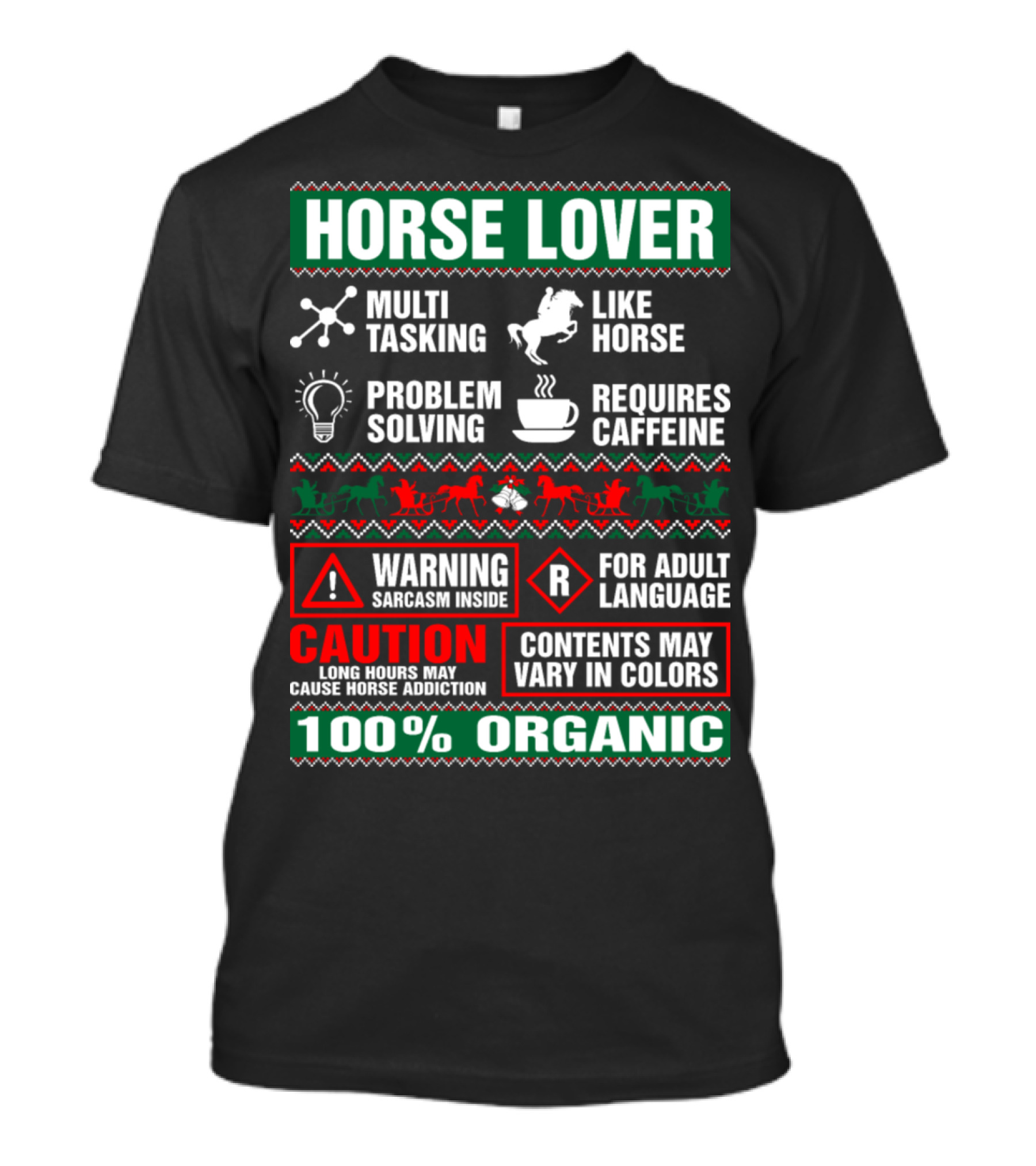 HORSE LOVER MULTI-TASKING PROBLEM SOLVING LIKE HORSE REQUIRES CAFFEINE WARNING SARCASM INSIDE CAUTION ADDICTION 100% ORGANIC T-Shirt