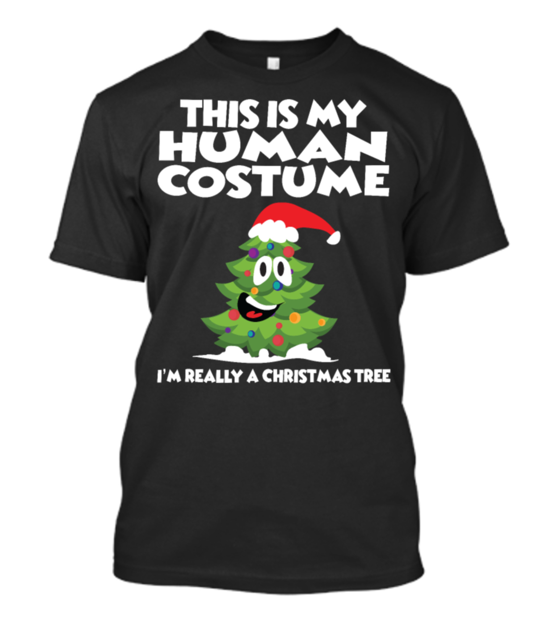 This Is My Human Costume I'm Really A Christmas Tree Santa Hat Fun T-Shirt