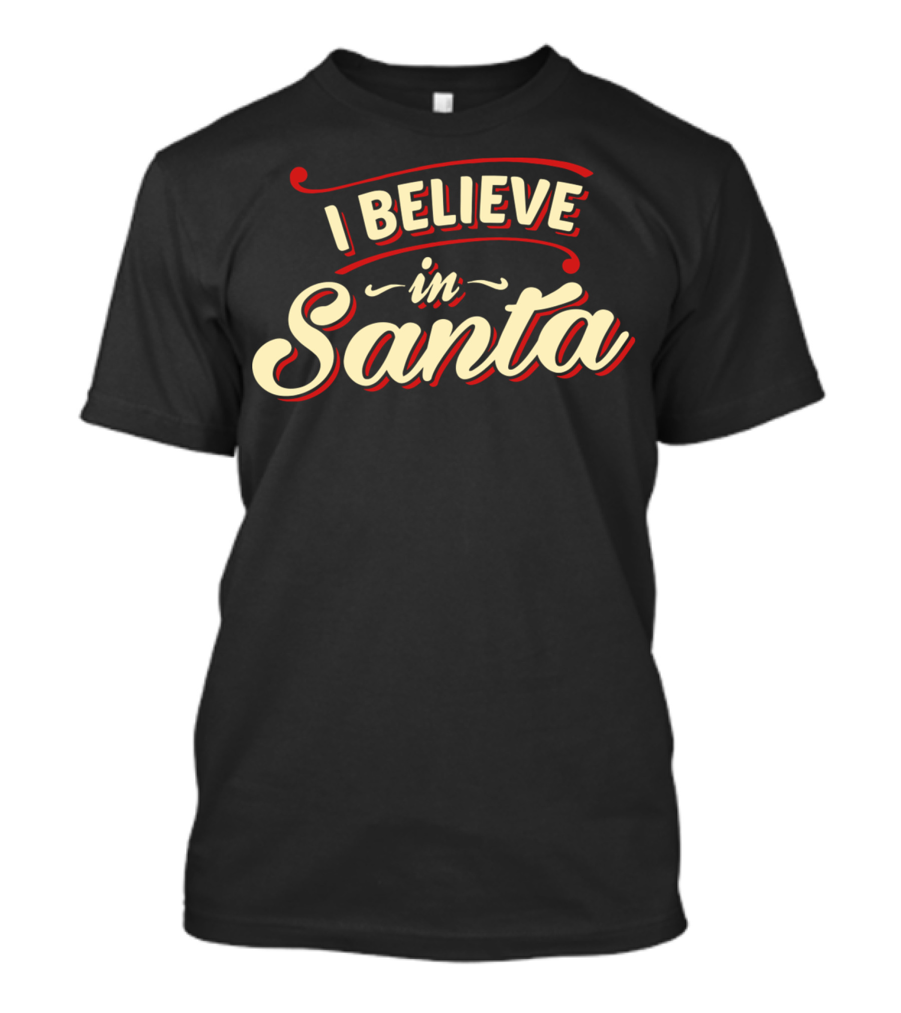 I Believe In Santa T-Shirt