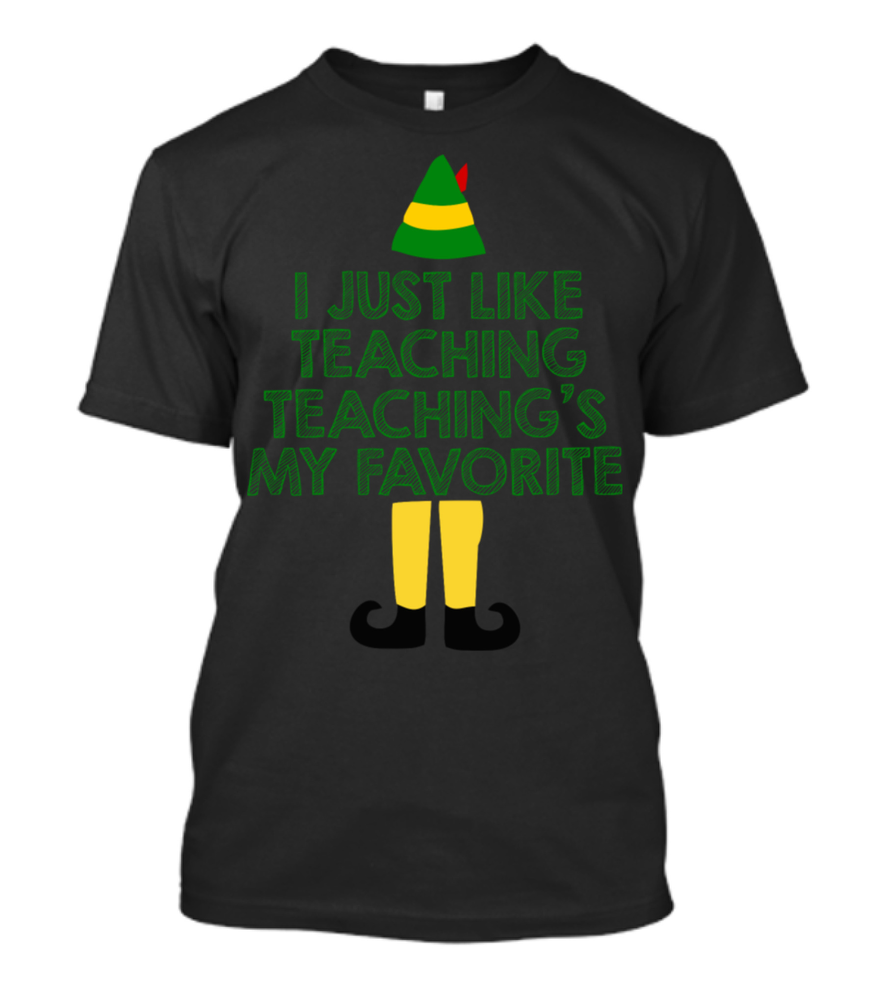 I Just Like Teaching Teaching's My Favorite Elf T-Shirt