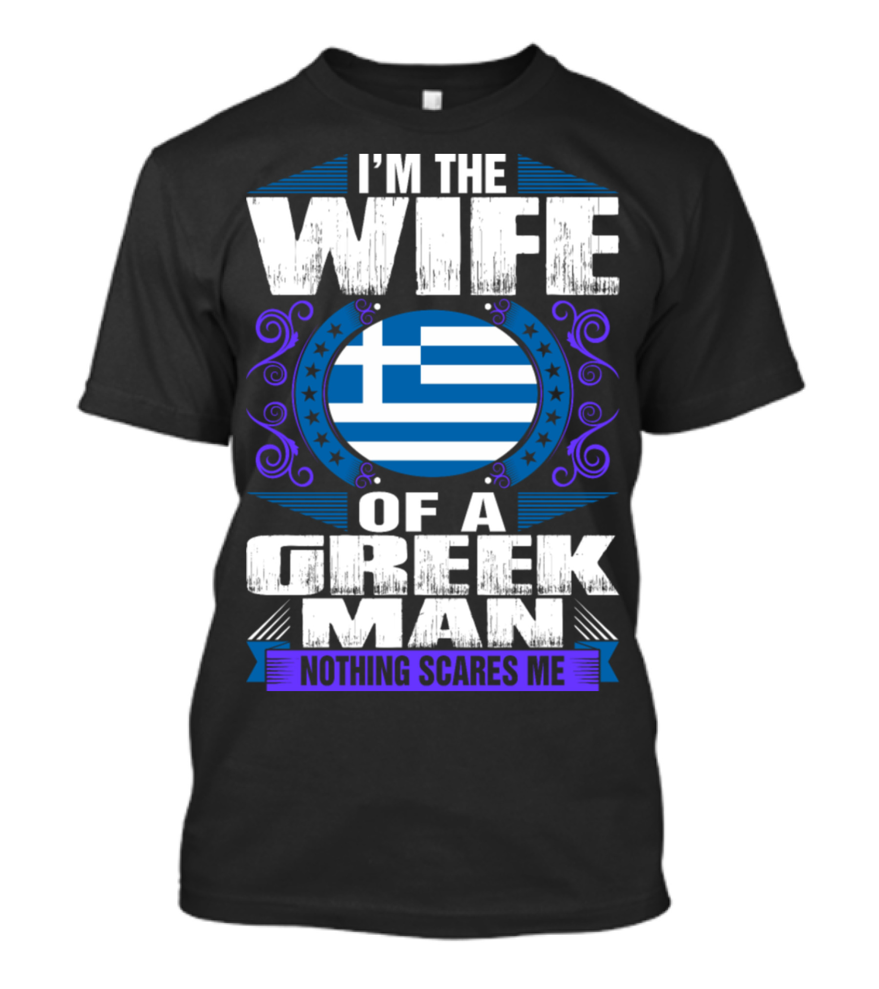 I'm The Wife Of A Greek Man Nothing Scares Me Greek Flag T-Shirt