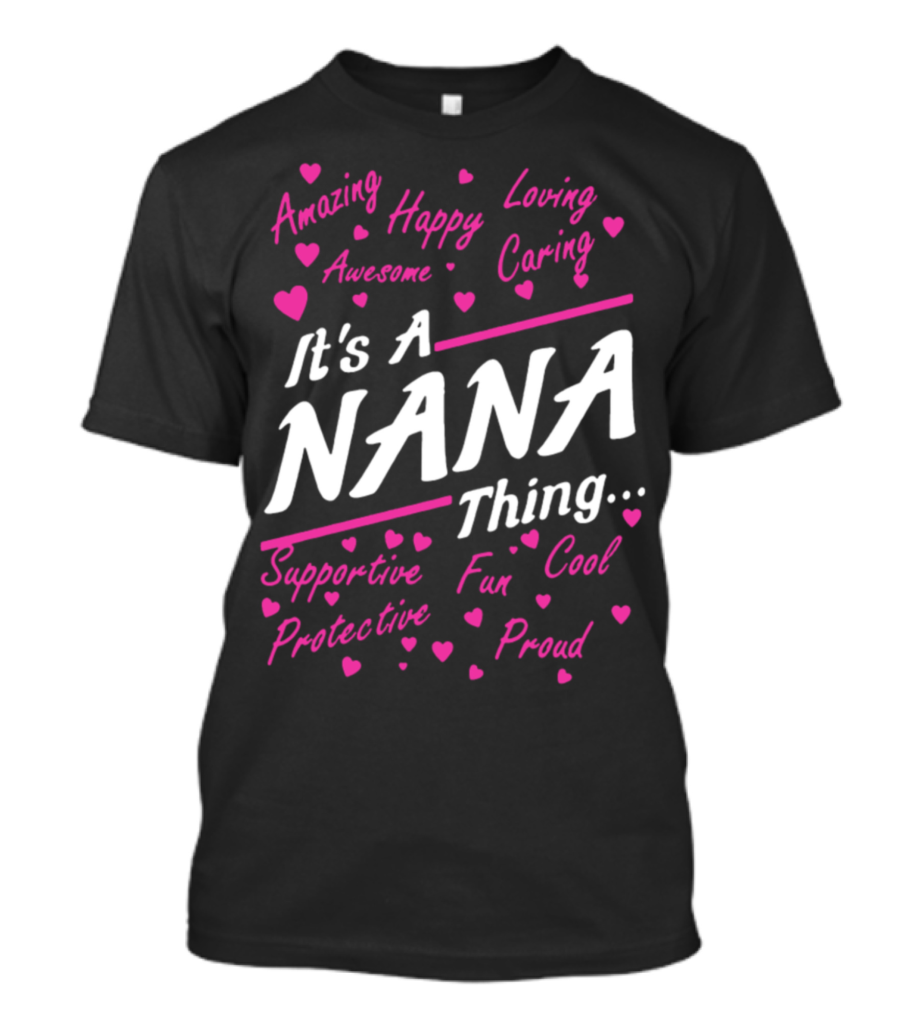 Amazing Happy Loving Caring Awesome Nana Thing Supportive Fun Cool Protective Proud T-Shirt