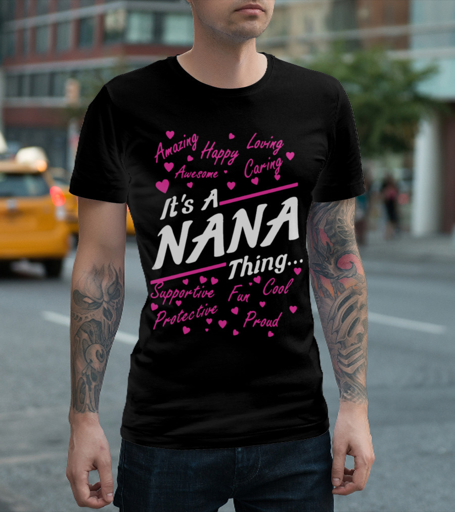 Amazing Happy Loving Caring Awesome Nana Thing Supportive Fun Cool Protective Proud T-Shirt