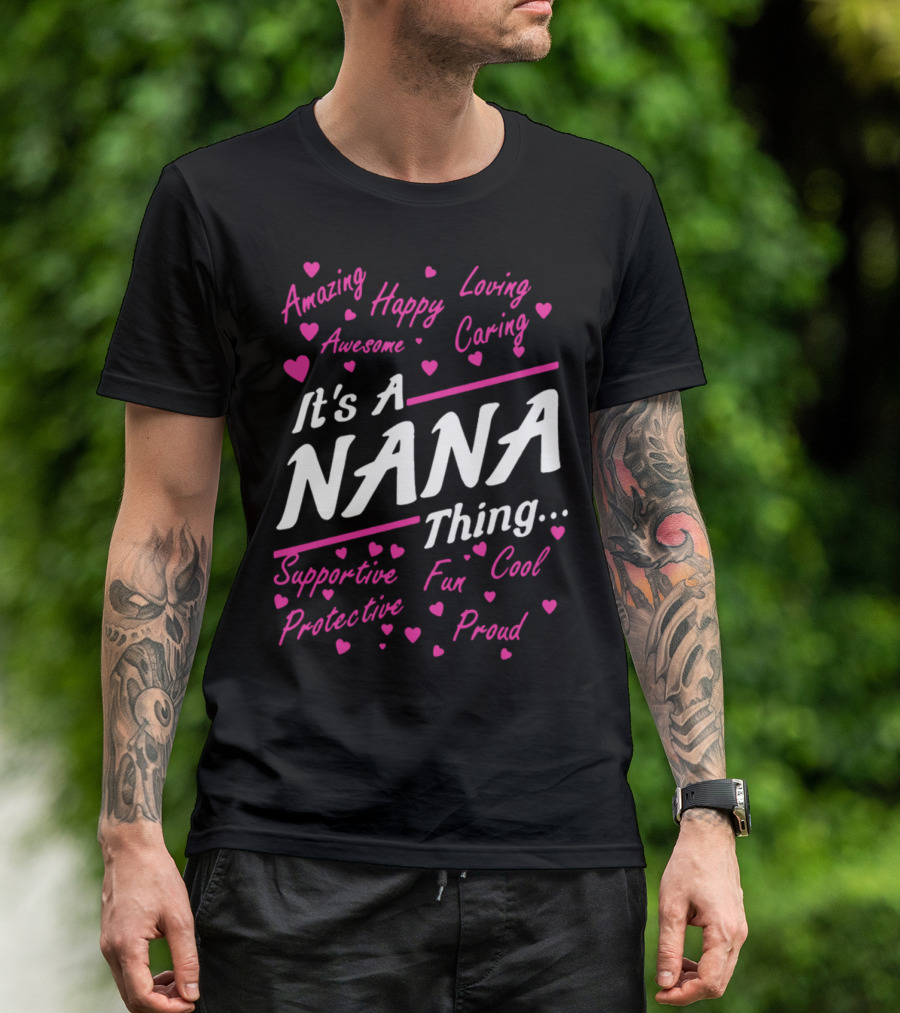 Amazing Happy Loving Caring Awesome Nana Thing Supportive Fun Cool Protective Proud T-Shirt