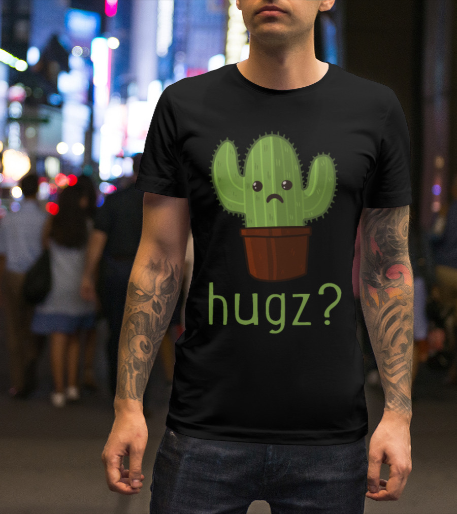 Hugz Sad Cactus Funny Spiny Cactus Plant Hugz? T-Shirt