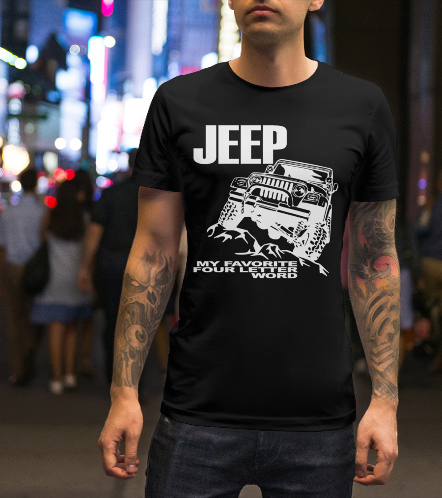 Jeep My Favorite Four Letter Word Adventure Off-Roading Enthusiast T-Shirt