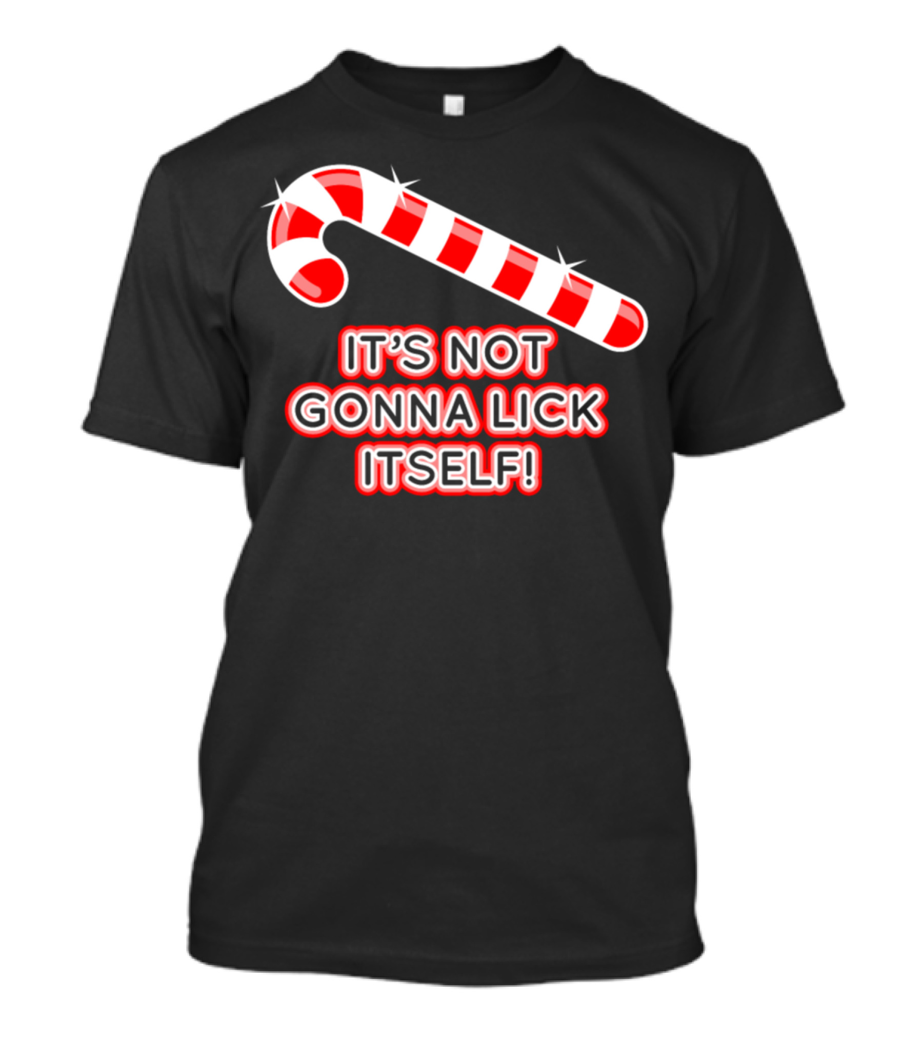 It's Not Gonna Lick Itself Candy Cane Christmas Adult Humour T-Shirt
