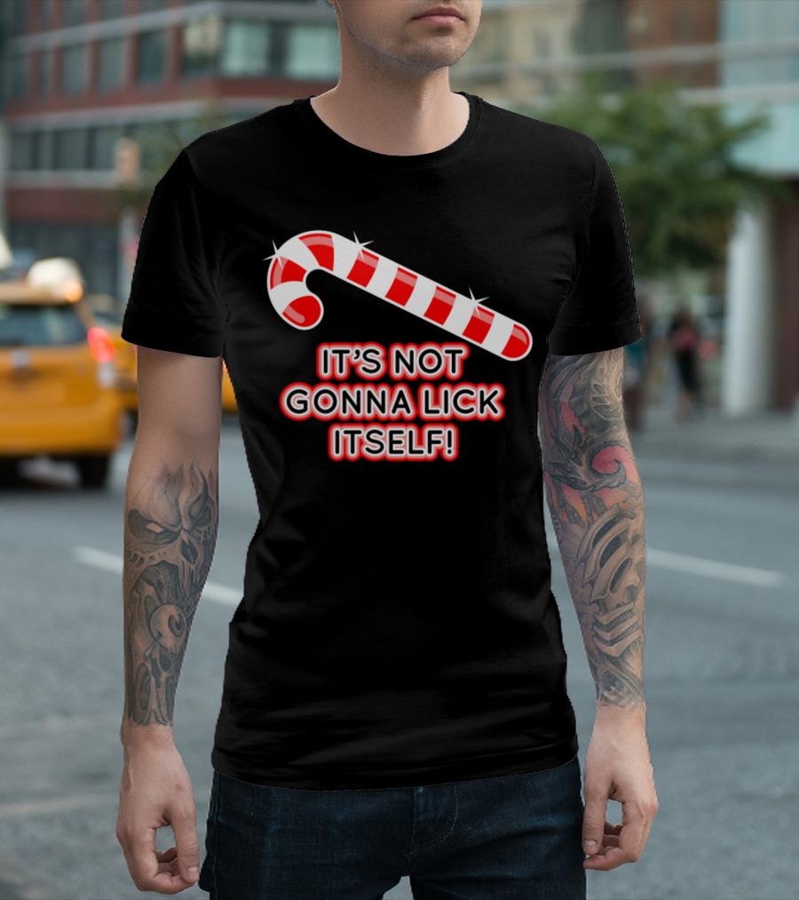 It's Not Gonna Lick Itself Candy Cane Christmas Adult Humour T-Shirt