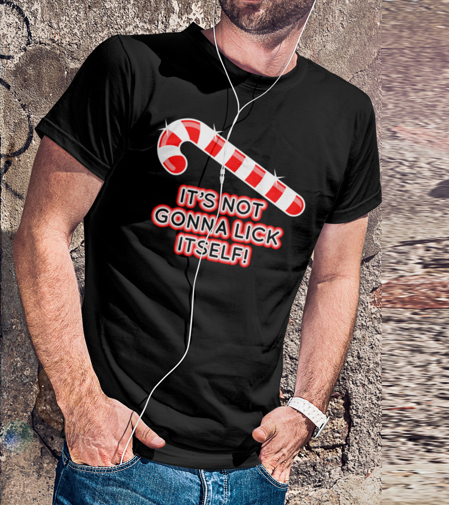 It's Not Gonna Lick Itself Candy Cane Christmas Adult Humour T-Shirt