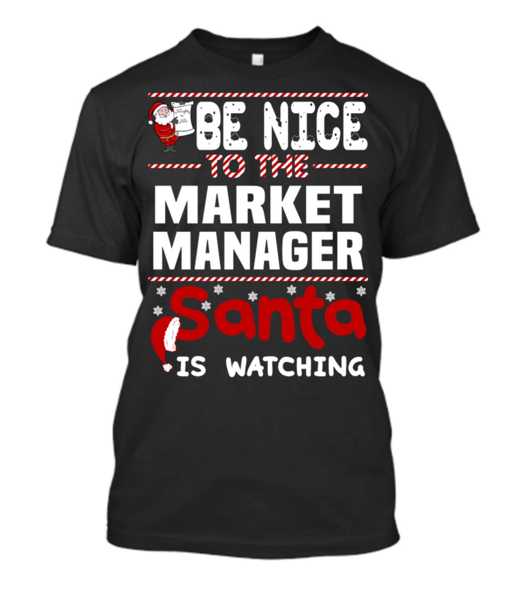 Be Nice To The Market Manager Santa Is Watching T-Shirt
