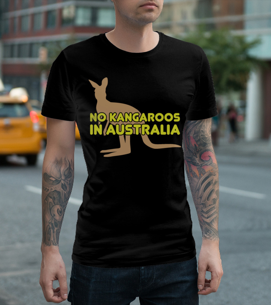 No Kangaroos In Australia Kangaroo T-Shirt