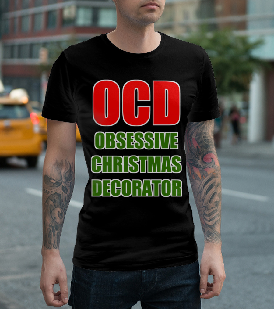 OCD Obsessive Christmas Decorator Red Green Festive Humor T-Shirt