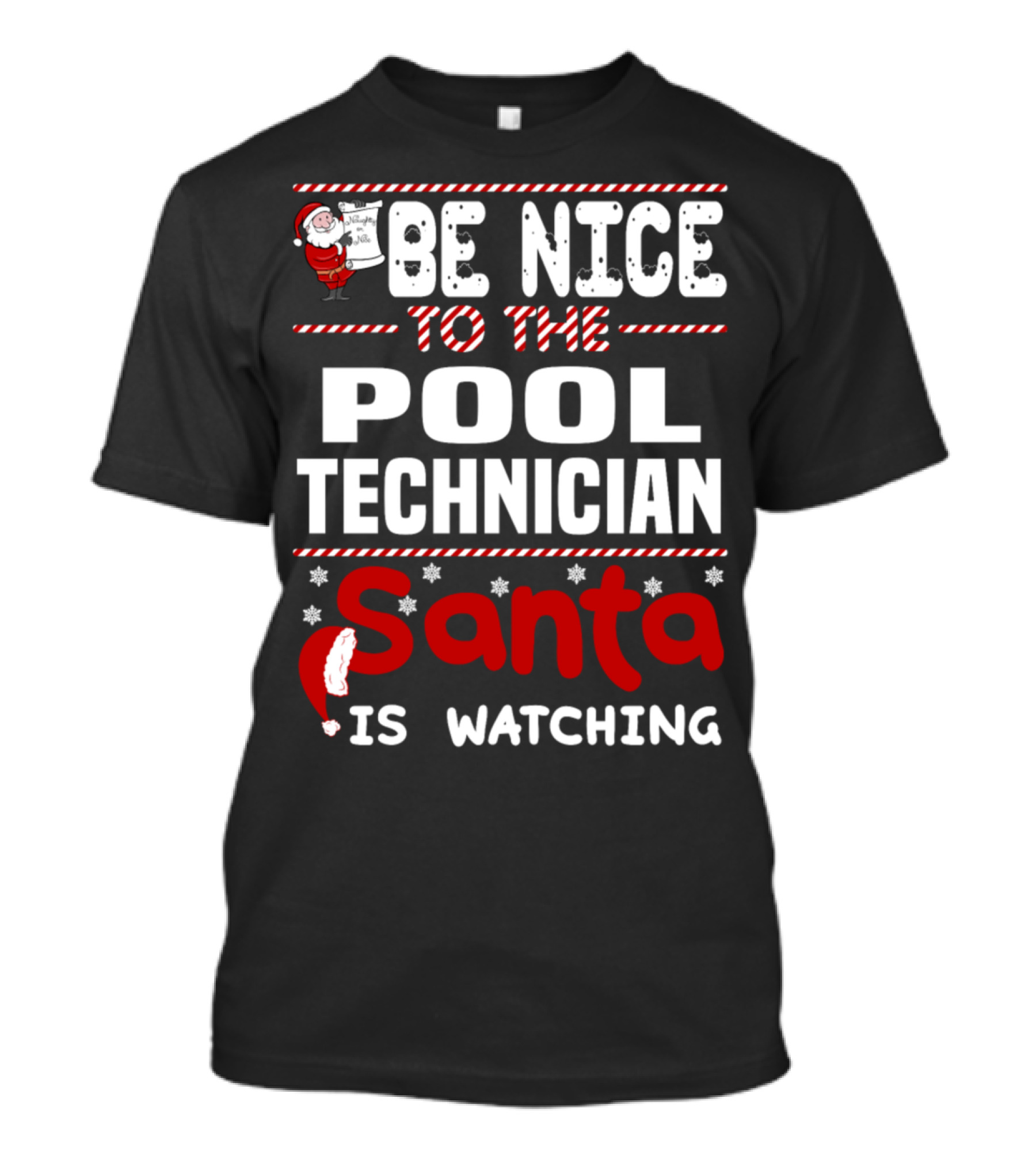 BE NICE TO THE POOL TECHNICIAN SANTA IS WATCHING T-Shirt