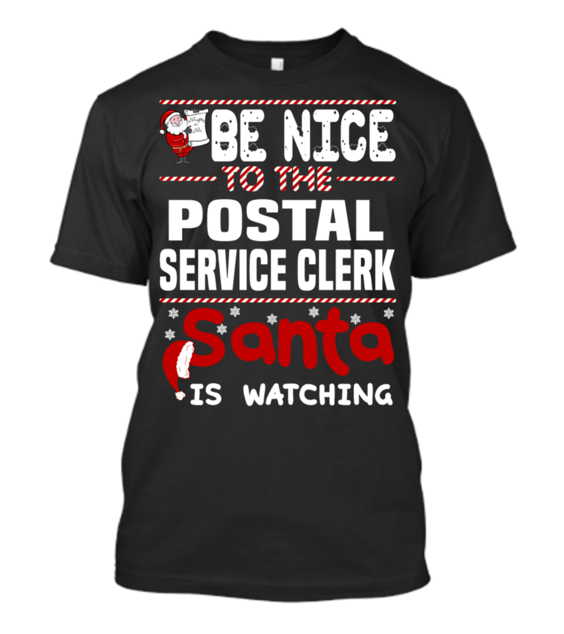 Be Nice To The Postal Service Clerk Santa Is Watching T-Shirt