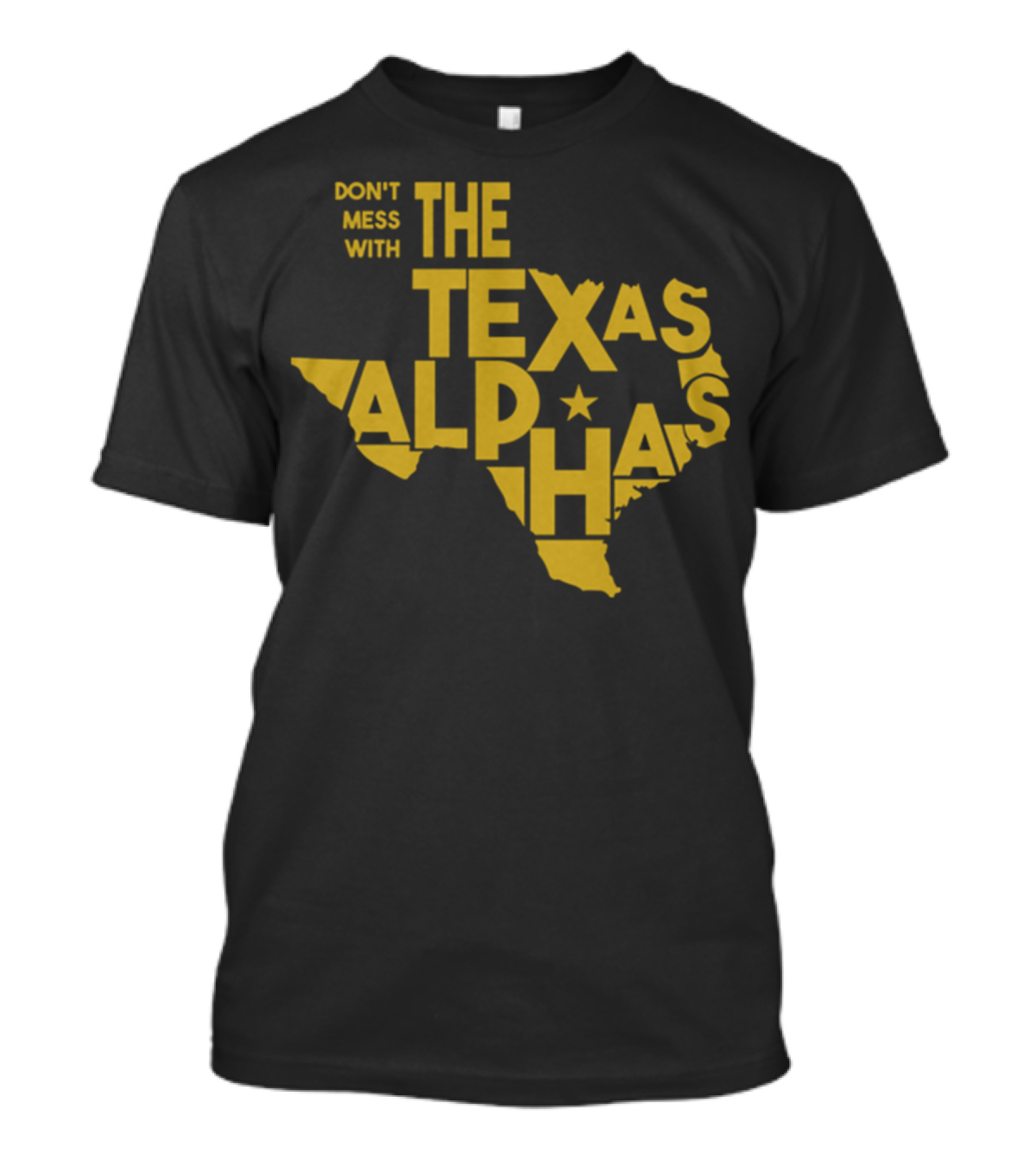 Don't Mess With The Texas Alphas T-Shirt