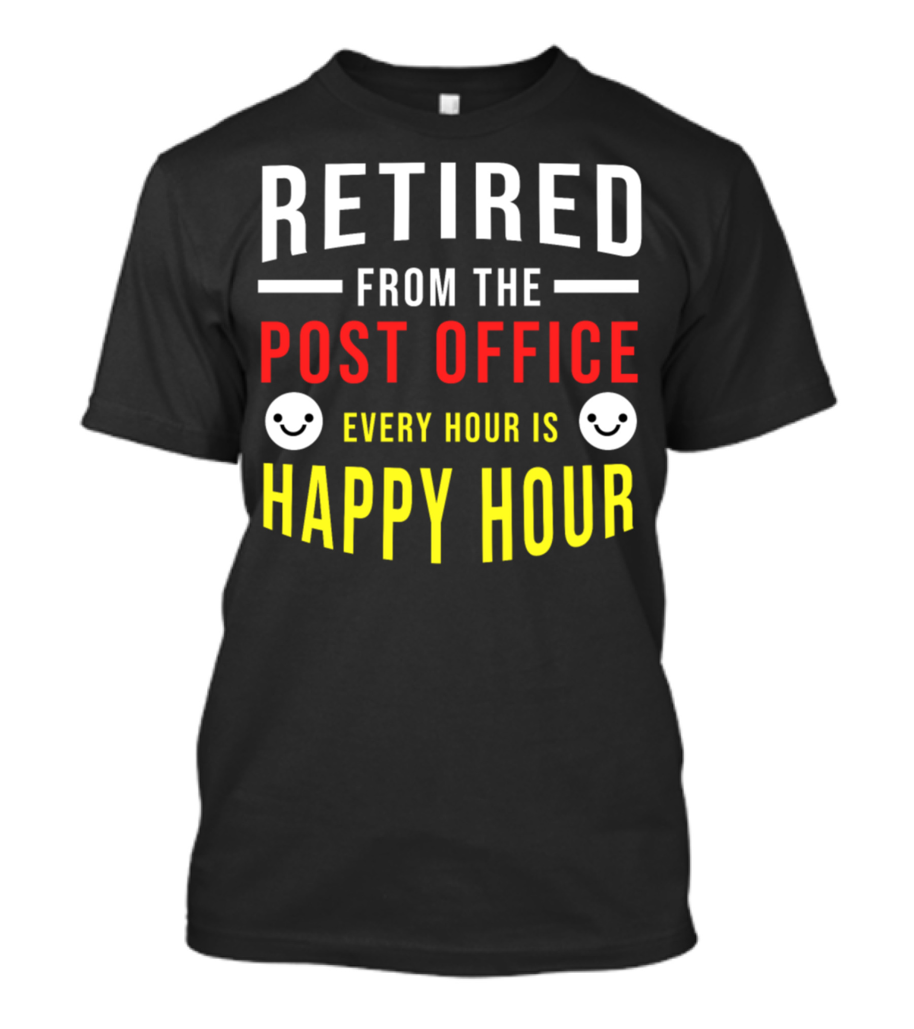 Retired From The Post Office Every Hour Is Happy Hour T-Shirt
