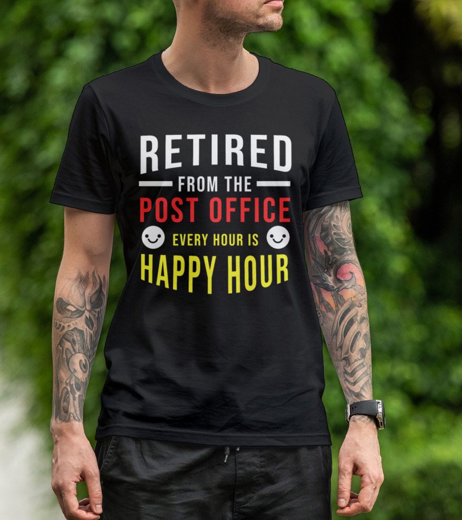 Retired From The Post Office Every Hour Is Happy Hour T-Shirt