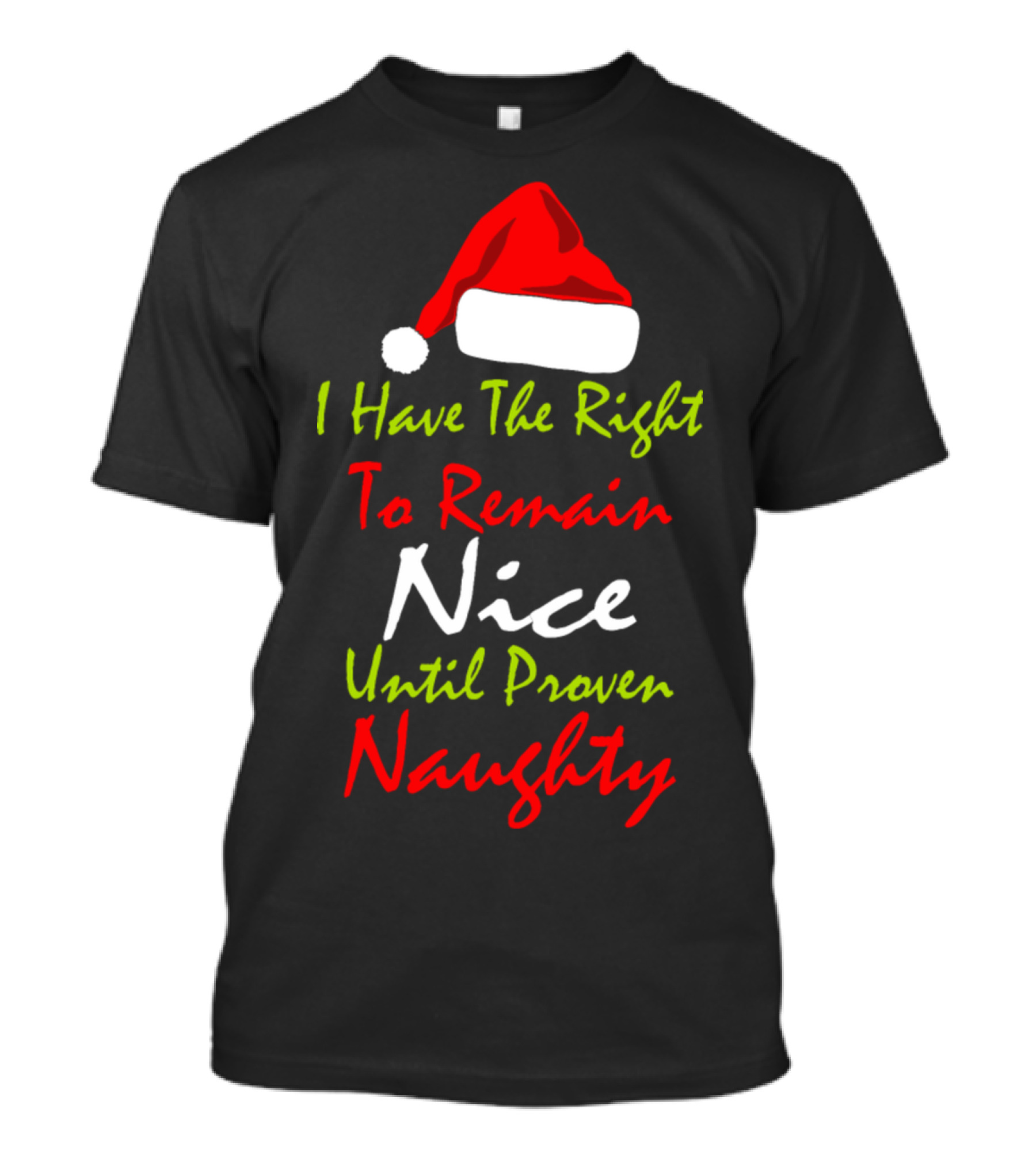 I Have The Right To Remain Nice Until Proven Naughty Santa Hat T-Shirt