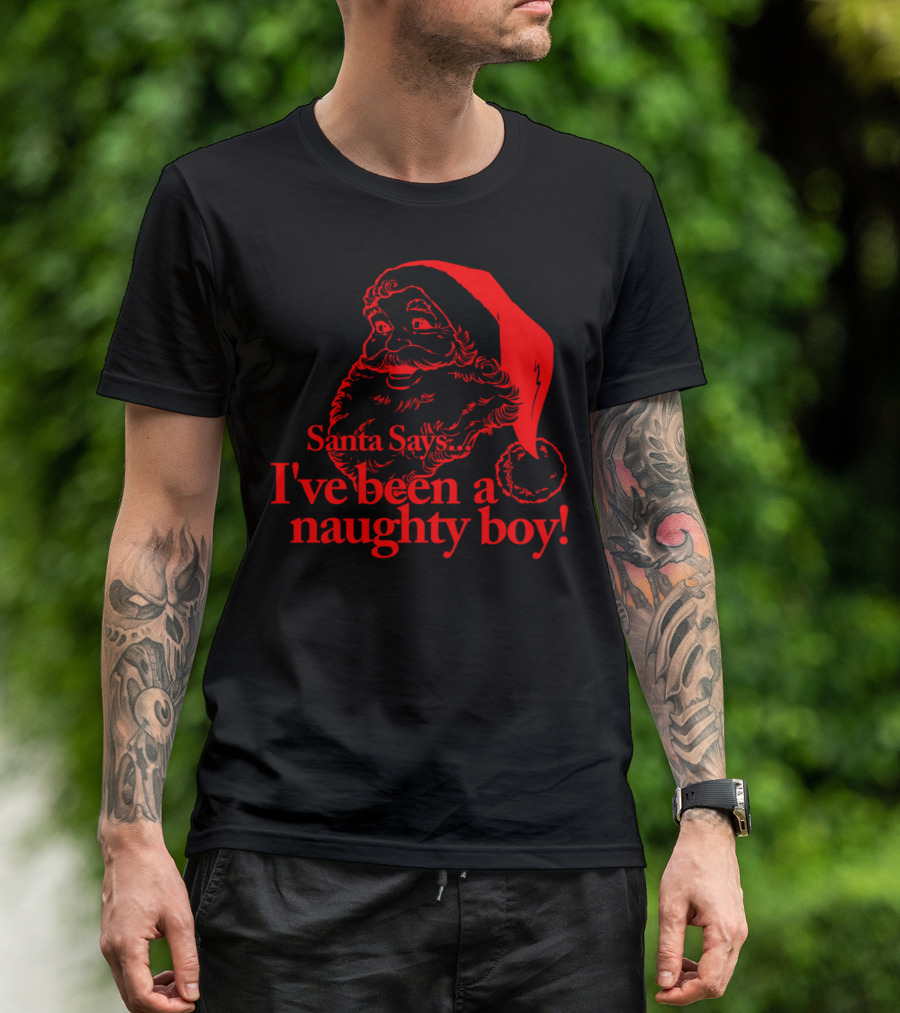 Santa Says I've Been A Naughty Boy T-Shirt