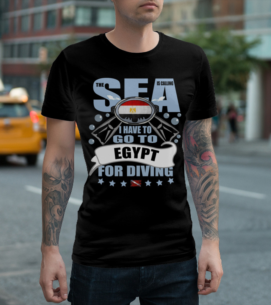 The Sea Is Calling I Have to Go to Egypt for Diving T-Shirt