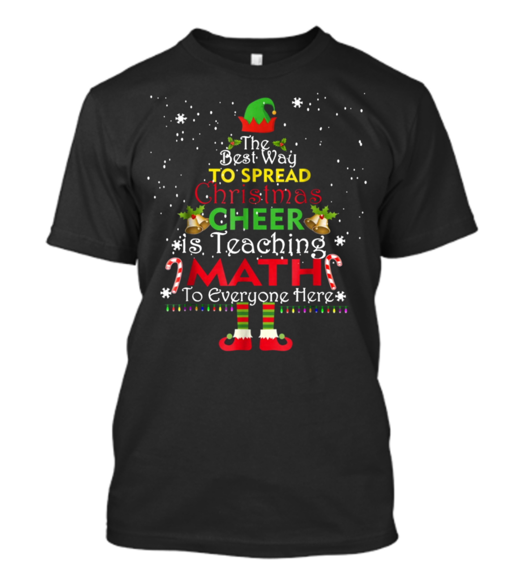 The Best Way To Spread Christmas Cheer Is Teaching Math To Everyone Here T-Shirt