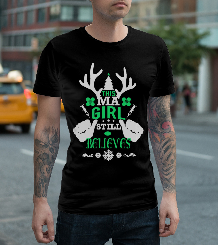 This MA Girl Still Believes Christmas Antlers Snowflakes Syringes T-Shirt