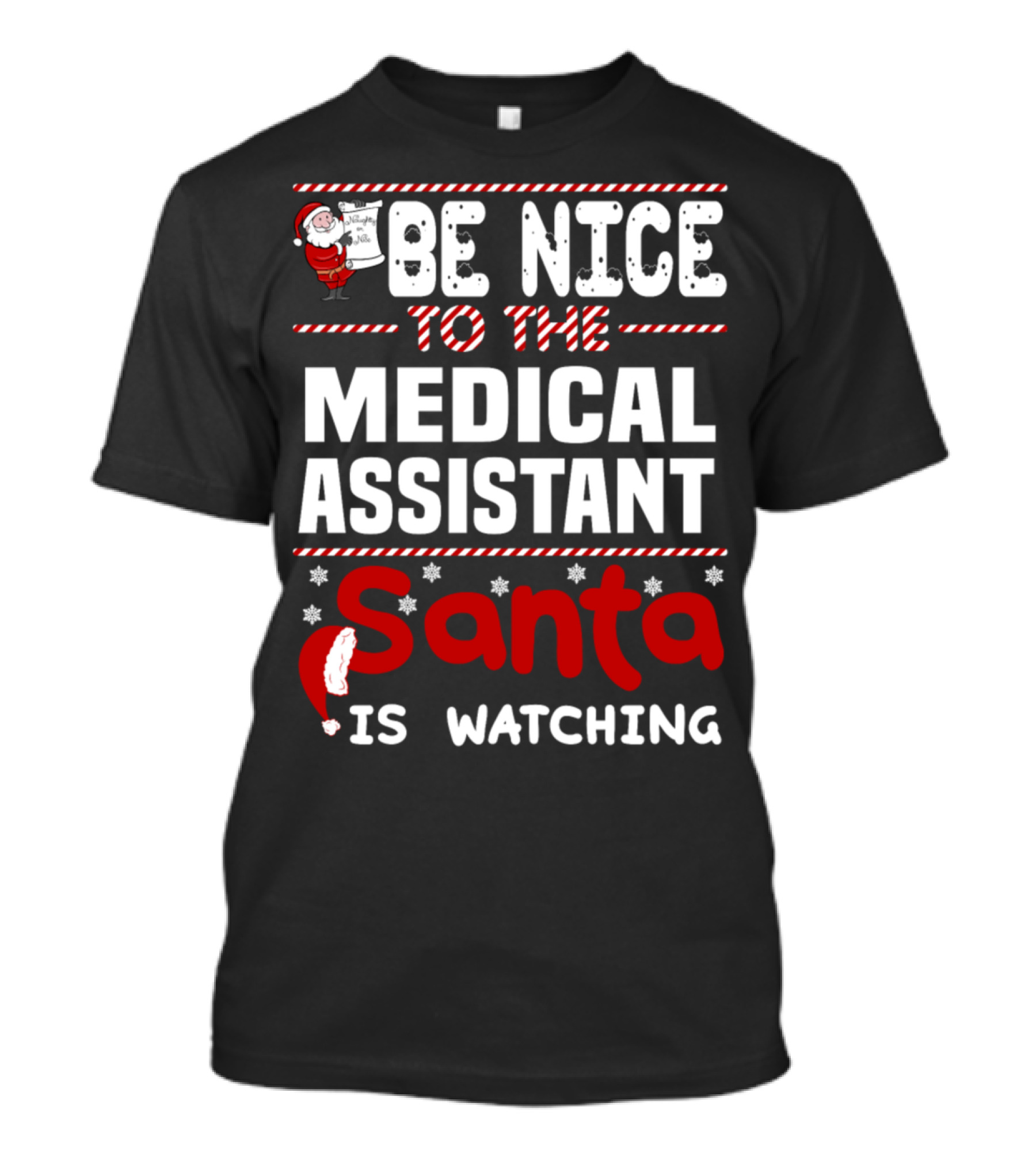 Be Nice To The Medical Assistant Santa Is Watching T-Shirt