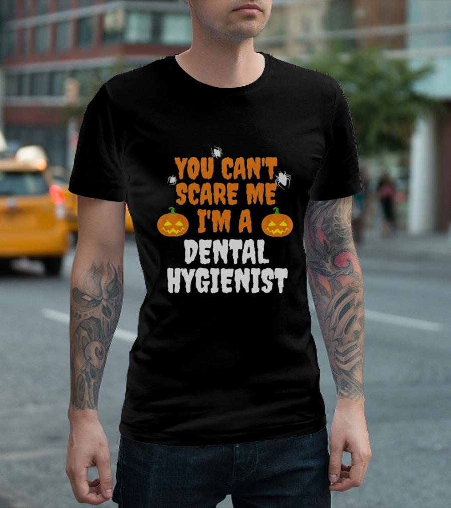 You Can't Scare Me I'm A Dental Hygienist Halloween Pumpkins and Spiders T-Shirt
