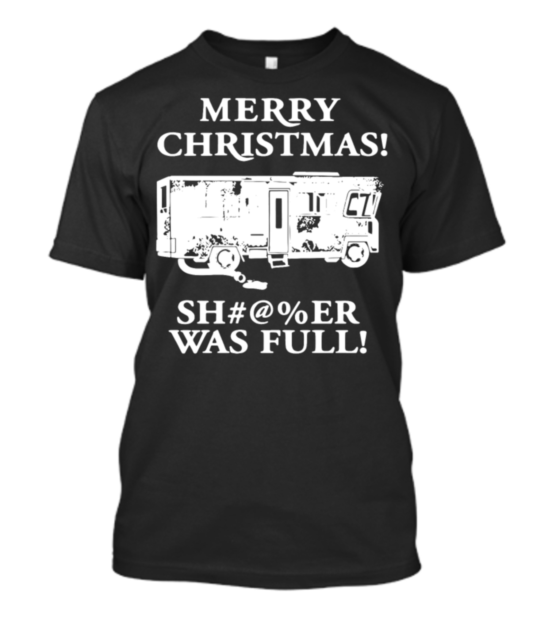 Merry Christmas Sh#@%er Was Full RV Scene T-Shirt