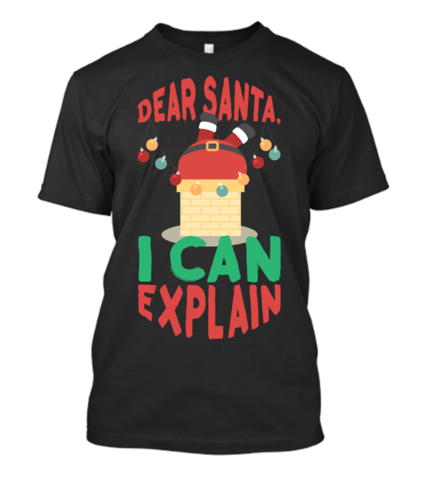 Dear Santa I Can Explain Santa Claus Stuck In Chimney With Christmas Lights T-Shirt
