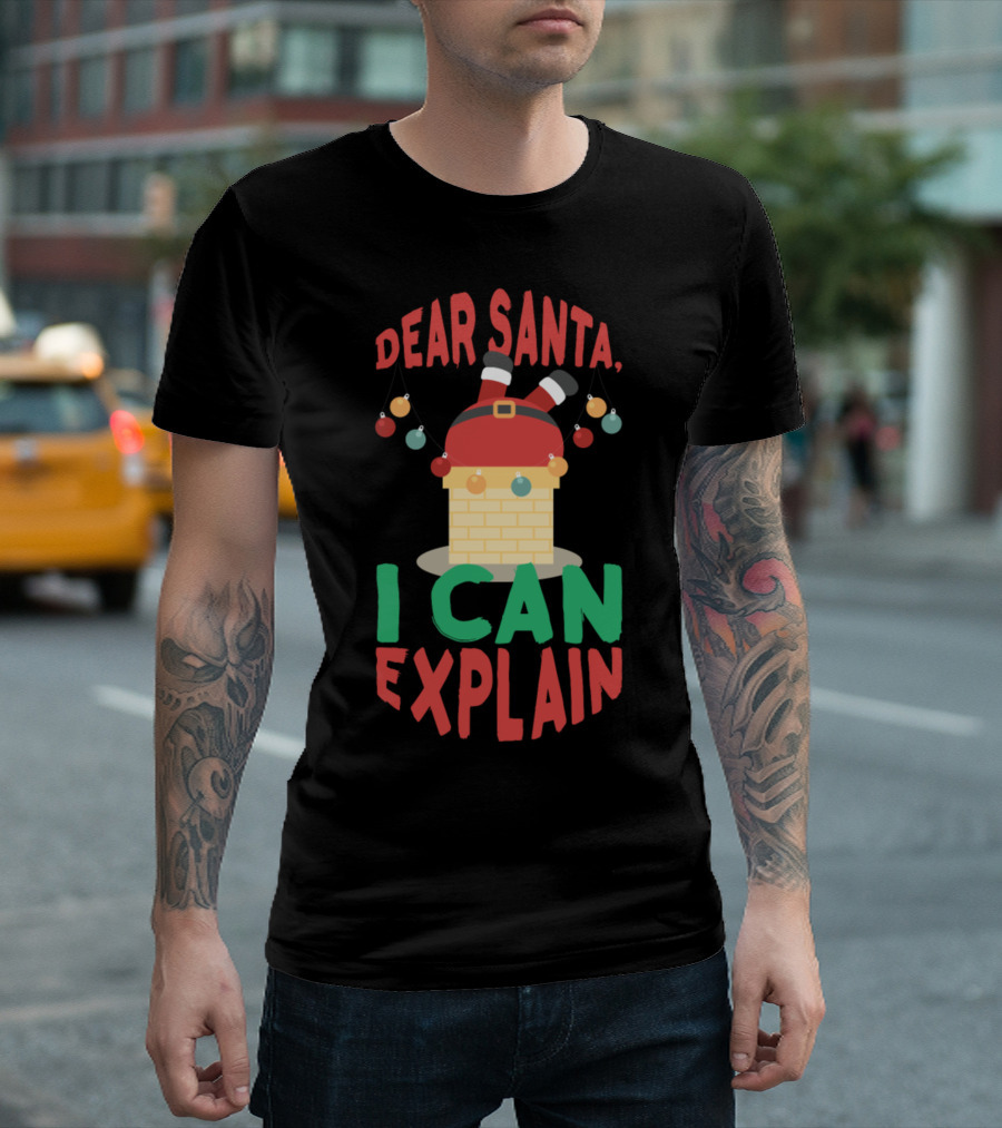 Dear Santa I Can Explain Santa Claus Stuck In Chimney With Christmas Lights T-Shirt