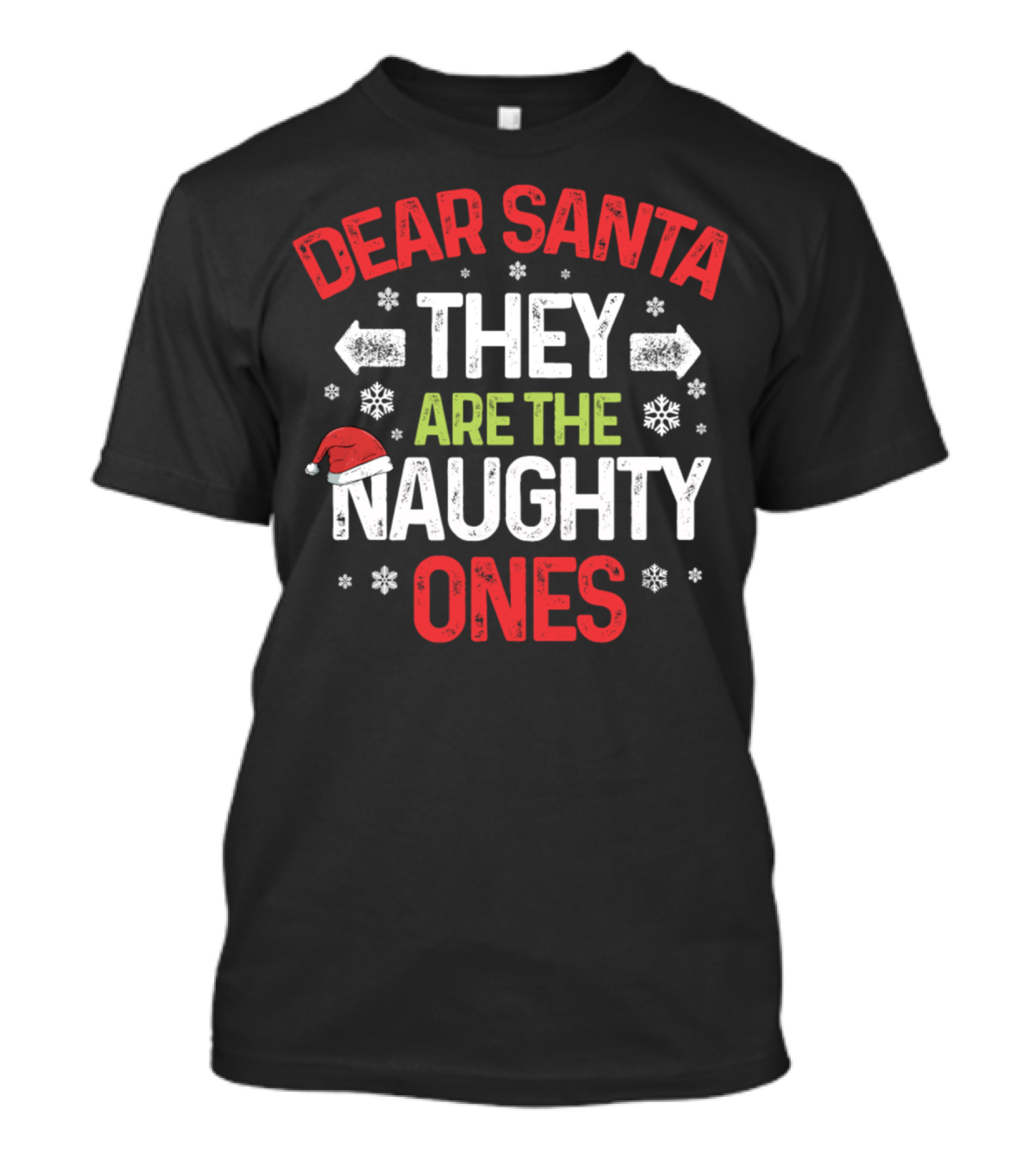 Dear Santa They Are The Naughty Ones With Snowflakes And Santa Hat T-Shirt