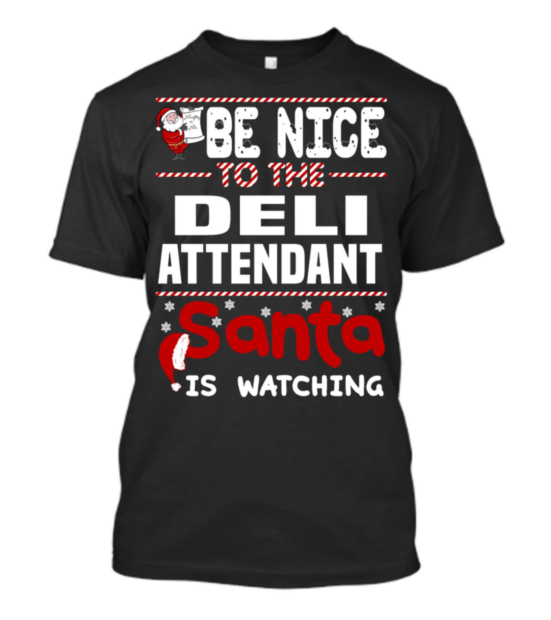 Be Nice To The Deli Attendant Santa Is Watching T-Shirt