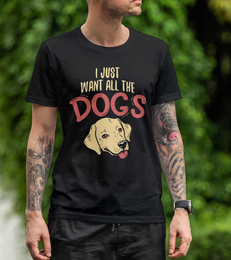 I Just Want All The Dogs Boxer Beagle Dachshund Pug Cool T-Shirt