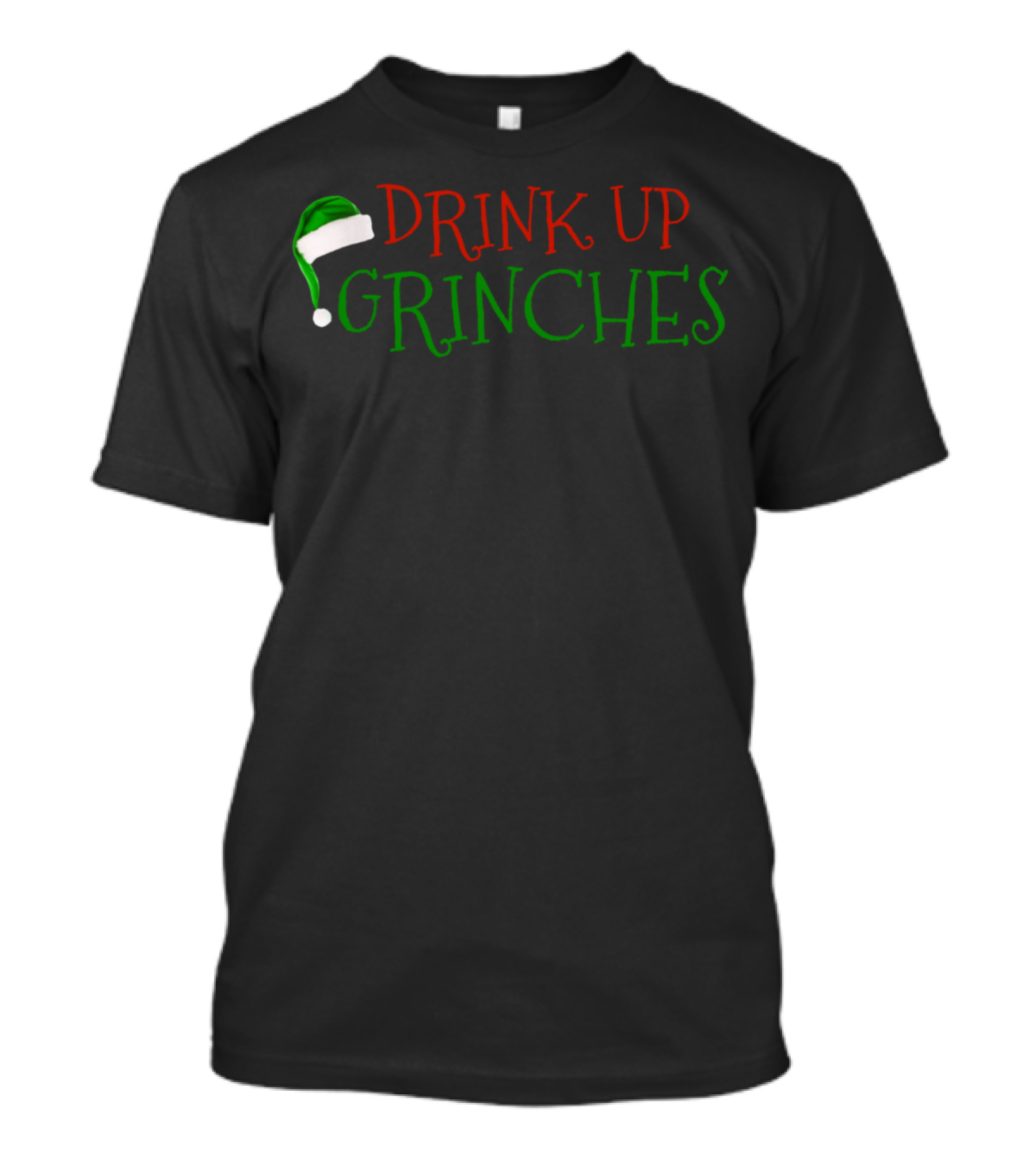 Drink Up Grinches Santa Hat Christmas Holiday T-Shirt