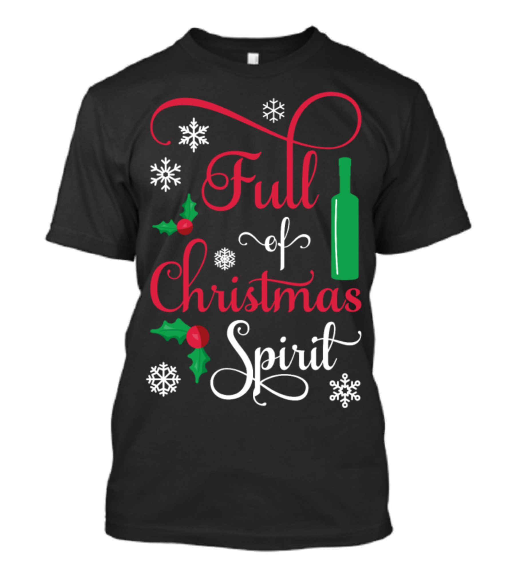 Full Of Christmas Spirit Funny Wine Bottle Snowflakes Holly T-Shirt