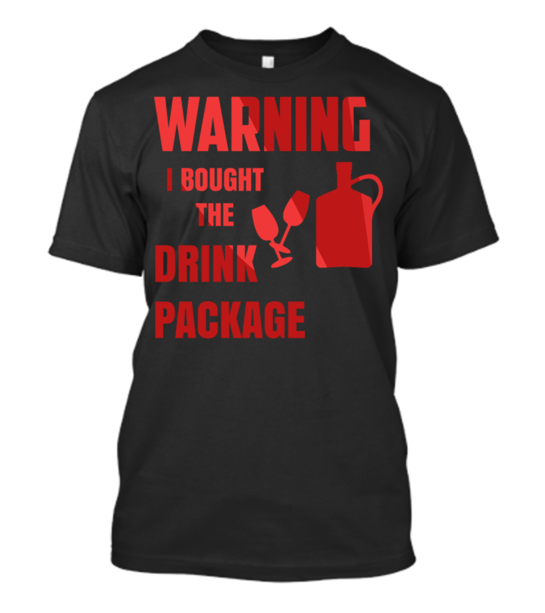 Warning I Bought The Drink Package Funny Cruise With Sayings T-Shirt