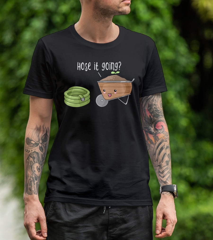 Hose It Going Gardening Humor With Cute Wheelbarrow And Hose Pun T-Shirt