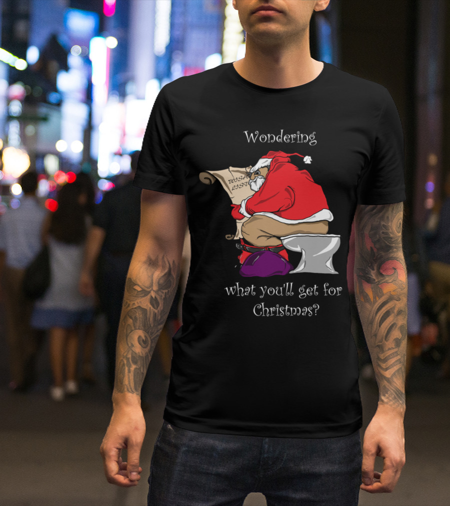 Wondering What You'll Get For Christmas Santa List T-Shirt
