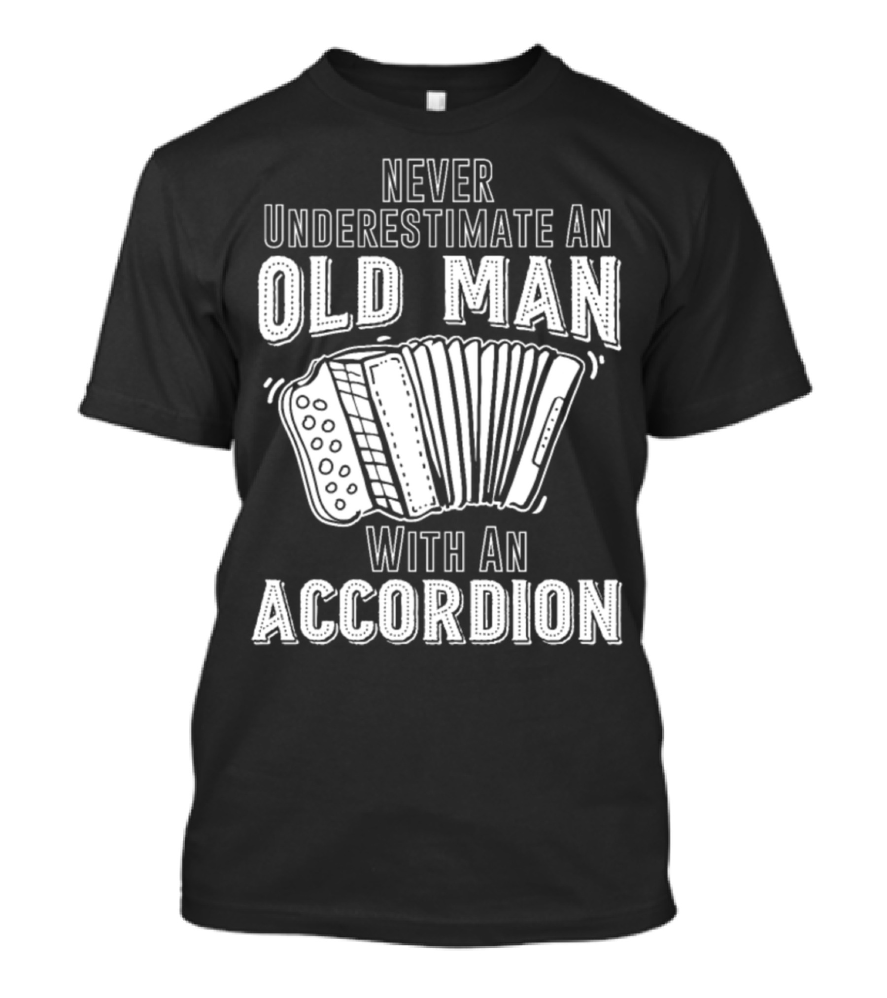 Never Underestimate An Old Man With An Accordion T-Shirt